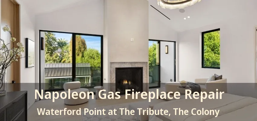 Napoleon Gas Fireplace Repair Waterford Point at The Tribute, The Colony - TX