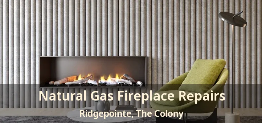 Natural Gas Fireplace Repairs Ridgepointe, The Colony - TX