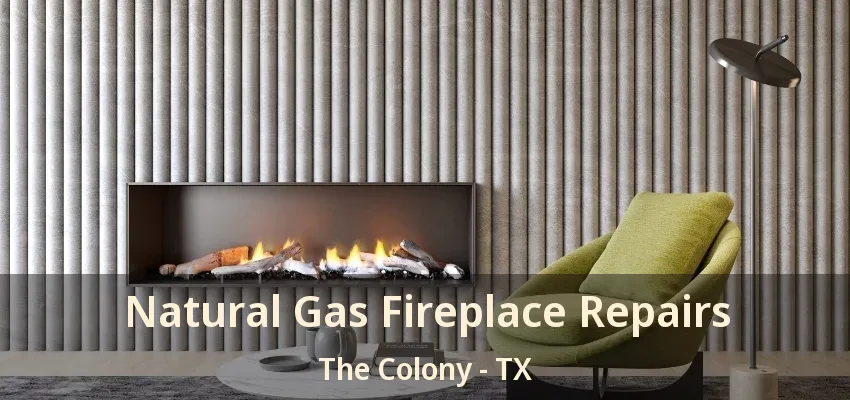 Natural Gas Fireplace Repairs The Colony - TX
