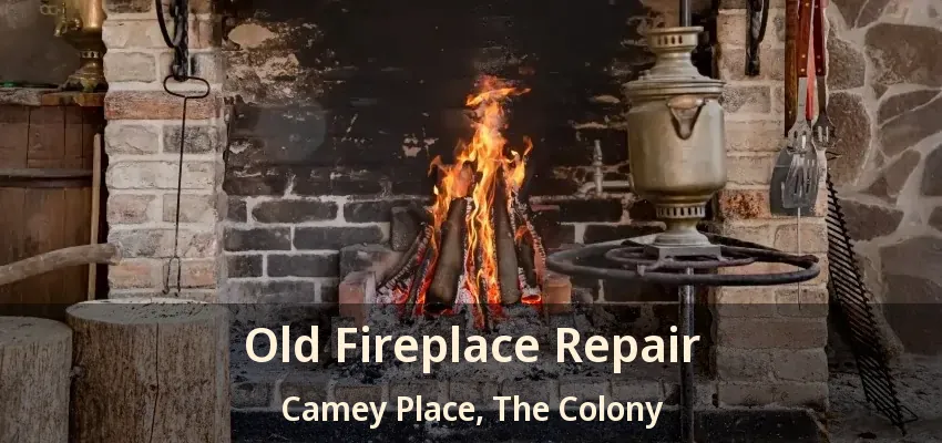 Old Fireplace Repair Camey Place, The Colony - TX