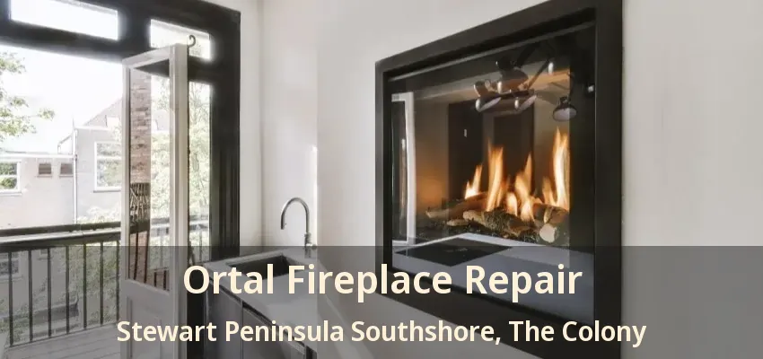 Ortal Fireplace Repair Stewart Peninsula Southshore, The Colony - TX