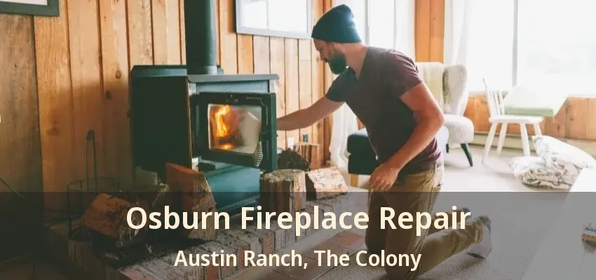 Osburn Fireplace Repair Austin Ranch, The Colony - TX