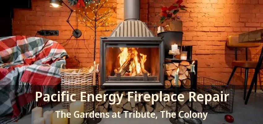 Pacific Energy Fireplace Repair The Gardens at Tribute, The Colony - TX