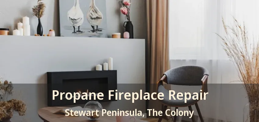 Propane Fireplace Repair Stewart Peninsula, The Colony - TX