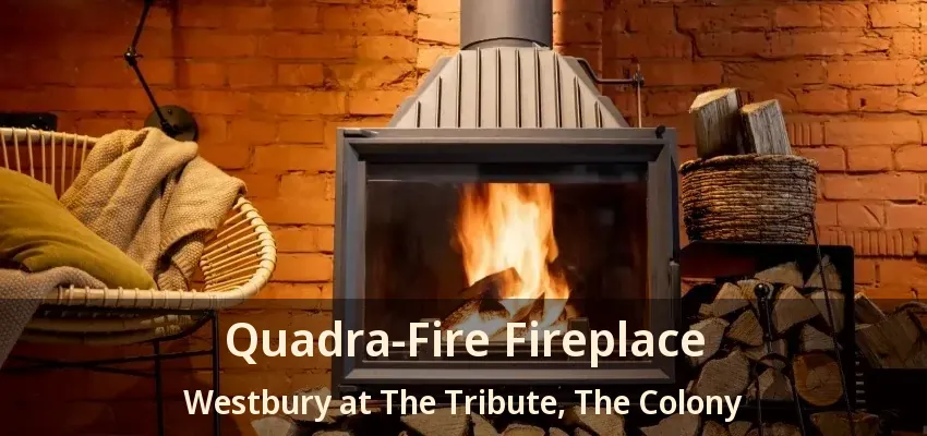 Quadra-Fire Fireplace Westbury at The Tribute, The Colony - TX