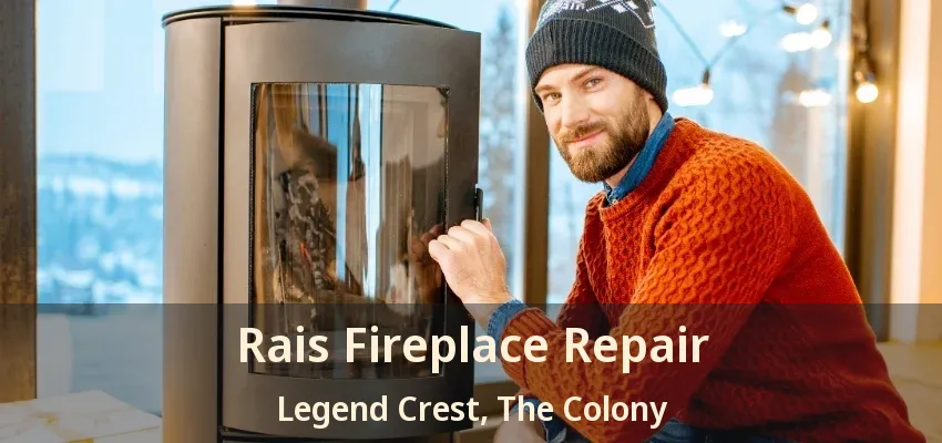 Rais Fireplace Repair Legend Crest, The Colony - TX