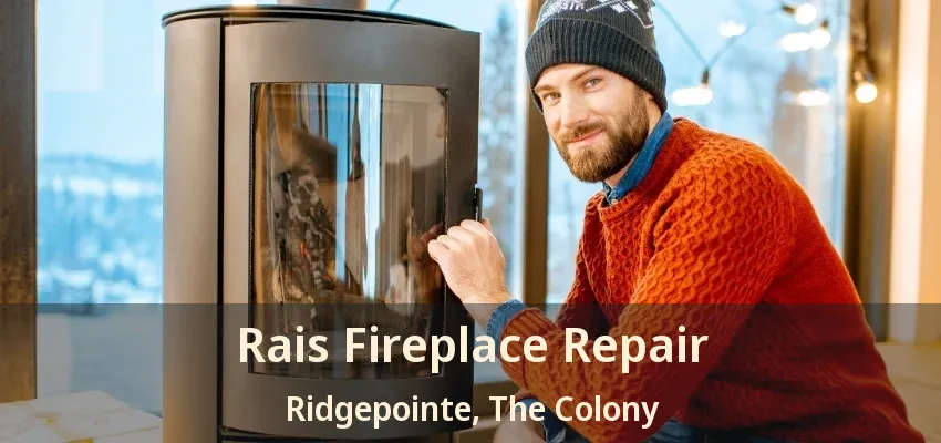 Rais Fireplace Repair Ridgepointe, The Colony - TX