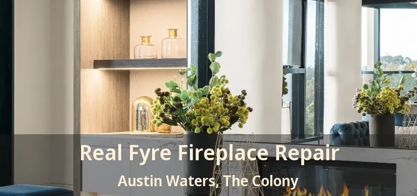 Real Fyre Fireplace Repair Austin Waters, The Colony - TX