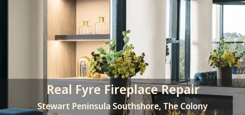 Real Fyre Fireplace Repair Stewart Peninsula Southshore, The Colony - TX
