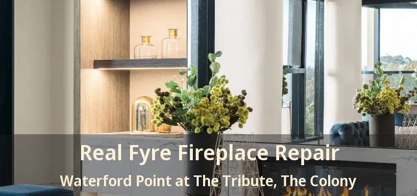 Real Fyre Fireplace Repair Waterford Point at The Tribute, The Colony - TX