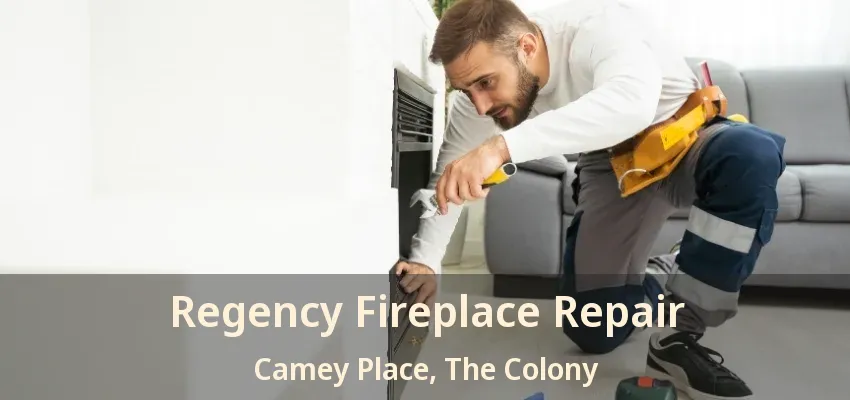 Regency Fireplace Repair Camey Place, The Colony - TX