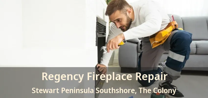Regency Fireplace Repair Stewart Peninsula Southshore, The Colony - TX