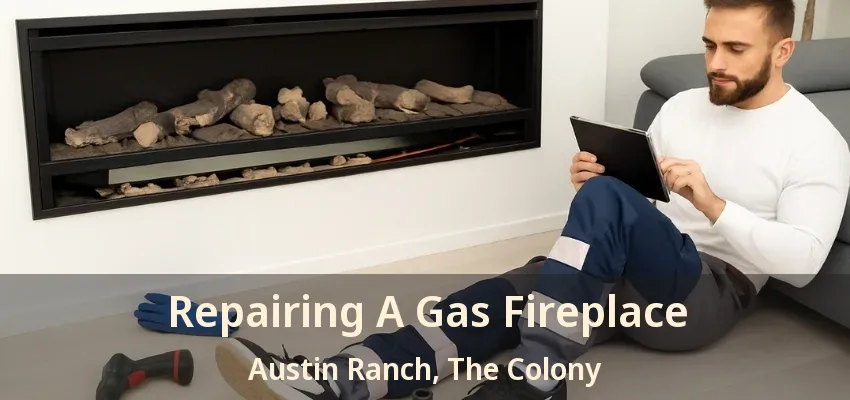 Repairing A Gas Fireplace Austin Ranch, The Colony - TX