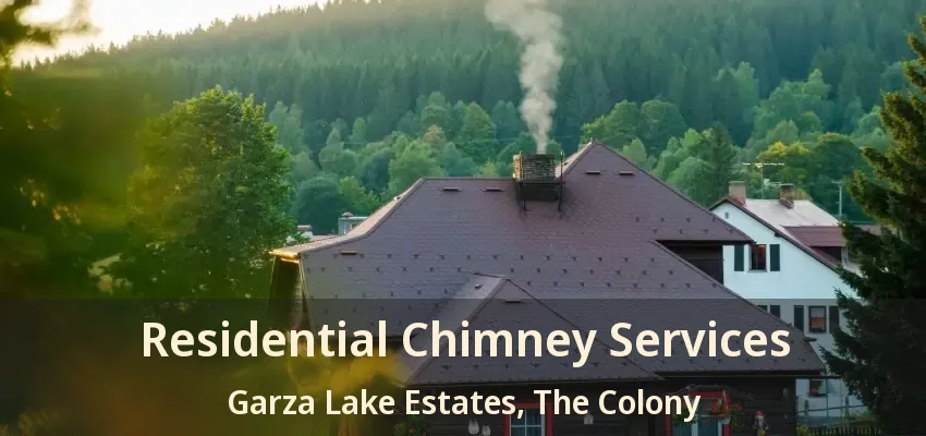 Residential Chimney Services Garza Lake Estates, The Colony - TX