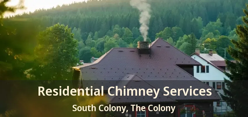 Residential Chimney Services South Colony, The Colony - TX