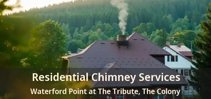 Residential Chimney Services Waterford Point at The Tribute, The Colony - TX