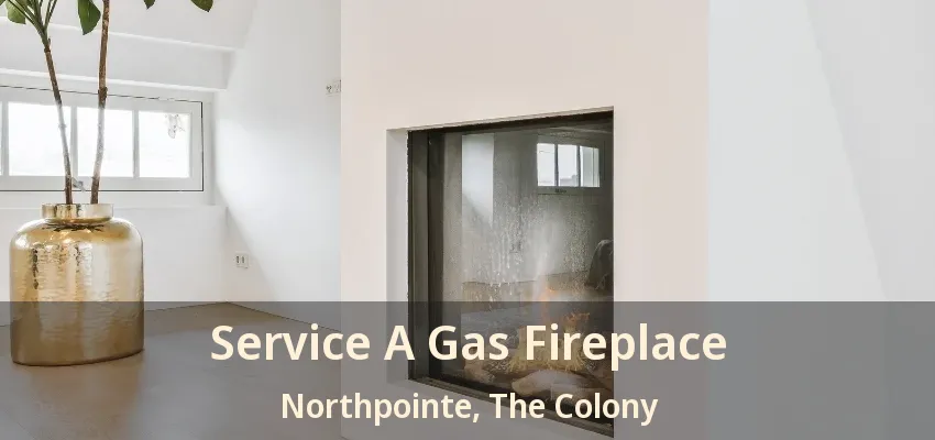Service A Gas Fireplace Northpointe, The Colony - TX