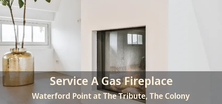 Service A Gas Fireplace Waterford Point at The Tribute, The Colony - TX
