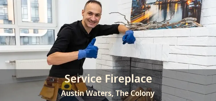 Service Fireplace Austin Waters, The Colony - TX