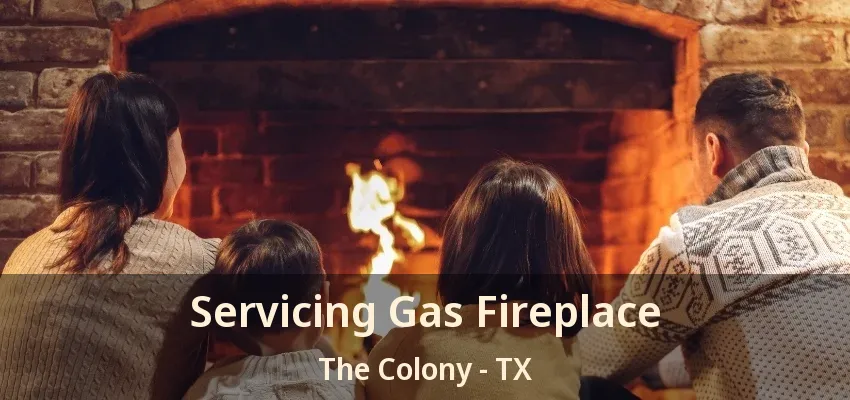 Servicing Gas Fireplace The Colony - TX
