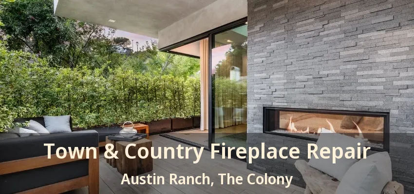 Town & Country Fireplace Repair Austin Ranch, The Colony - TX