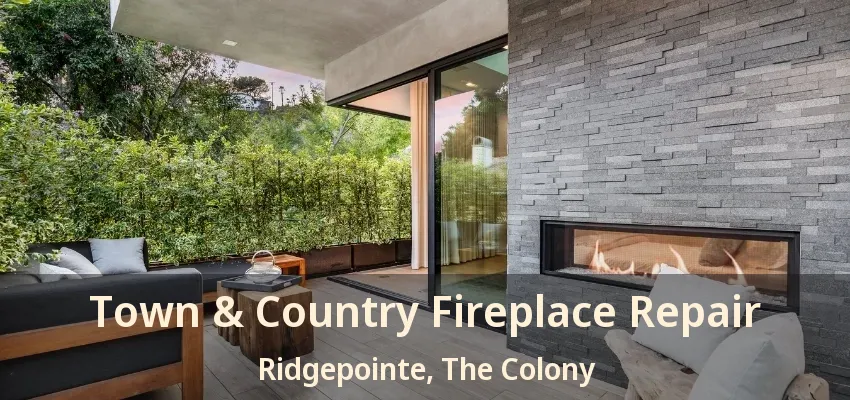 Town & Country Fireplace Repair Ridgepointe, The Colony - TX