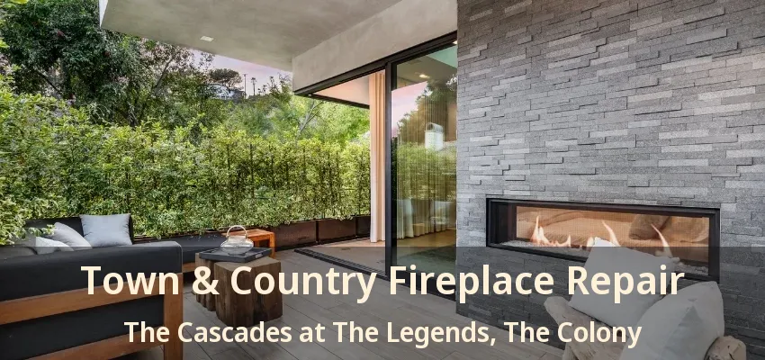 Town & Country Fireplace Repair The Cascades at The Legends, The Colony - TX