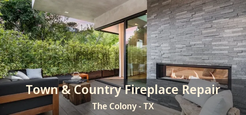 Town & Country Fireplace Repair The Colony - TX