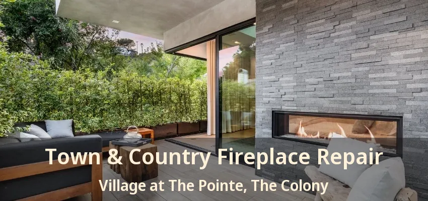 Town & Country Fireplace Repair Village at The Pointe, The Colony - TX