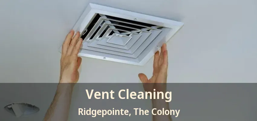 Vent Cleaning Ridgepointe, The Colony - TX