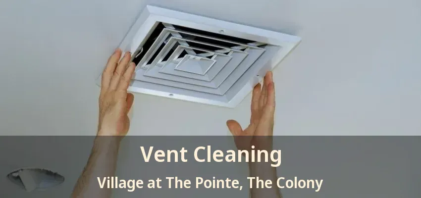 Vent Cleaning Village at The Pointe, The Colony - TX
