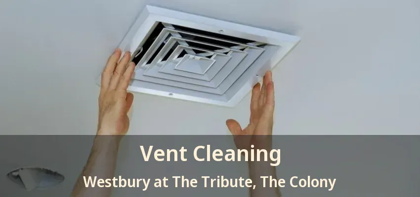 Vent Cleaning Westbury at The Tribute, The Colony - TX