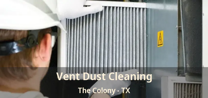 Vent Dust Cleaning The Colony - TX