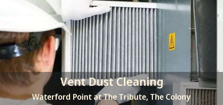 Vent Dust Cleaning Waterford Point at The Tribute, The Colony - TX