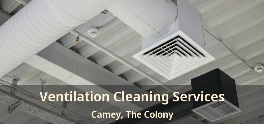 Ventilation Cleaning Services Camey, The Colony - TX