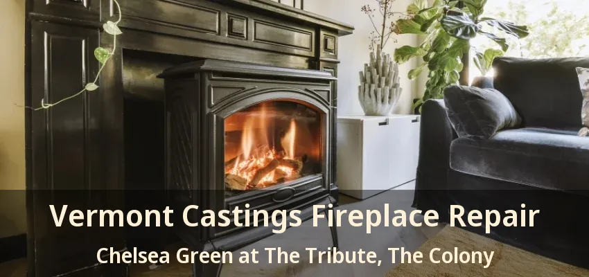 Vermont Castings Fireplace Repair Chelsea Green at The Tribute, The Colony - TX