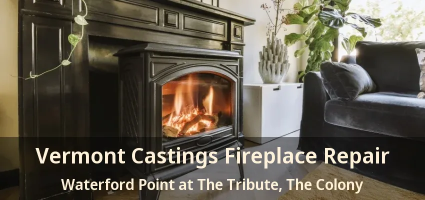 Vermont Castings Fireplace Repair Waterford Point at The Tribute, The Colony - TX