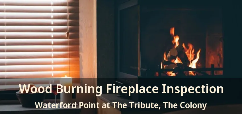 Wood Burning Fireplace Inspection Waterford Point at The Tribute, The Colony - TX