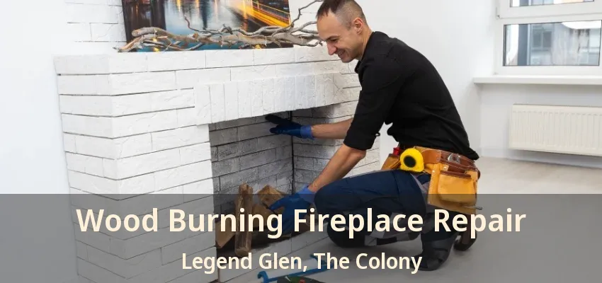 Wood Burning Fireplace Repair Legend Glen, The Colony - TX