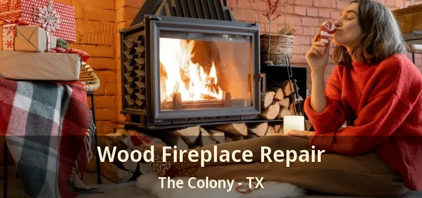 Wood Fireplace Repair The Colony - TX