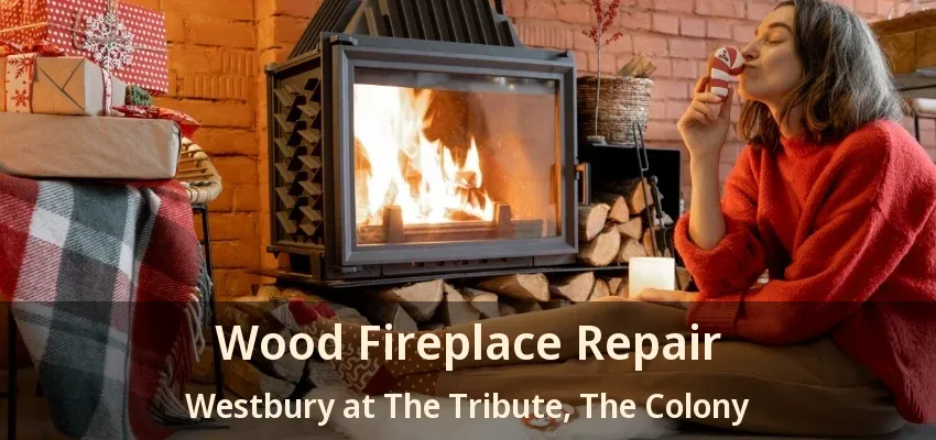 Wood Fireplace Repair Westbury at The Tribute, The Colony - TX