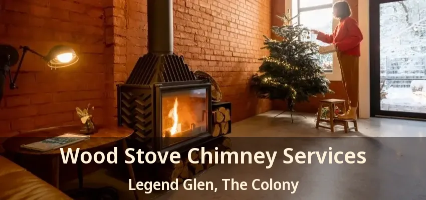 Wood Stove Chimney Services Legend Glen, The Colony - TX