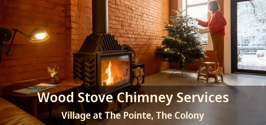 Wood Stove Chimney Services Village at The Pointe, The Colony - TX