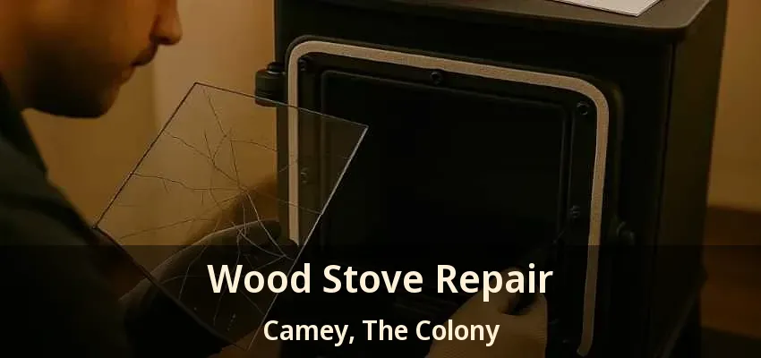 Wood Stove Repair Camey, The Colony - TX