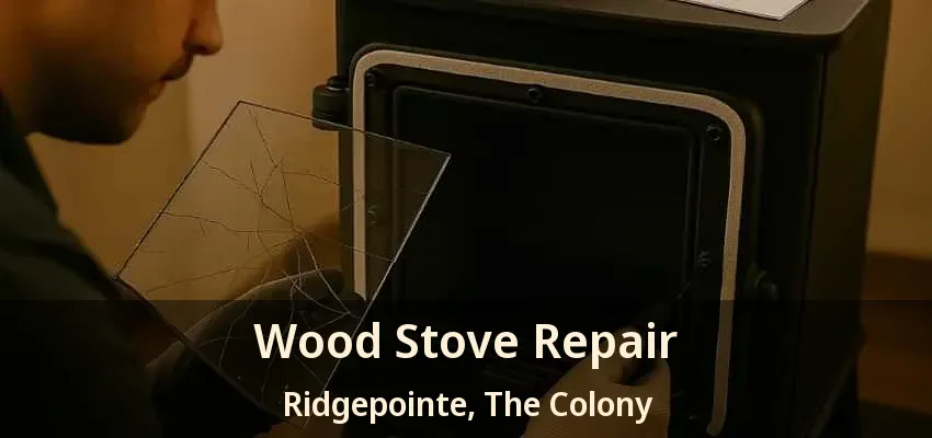 Wood Stove Repair Ridgepointe, The Colony - TX